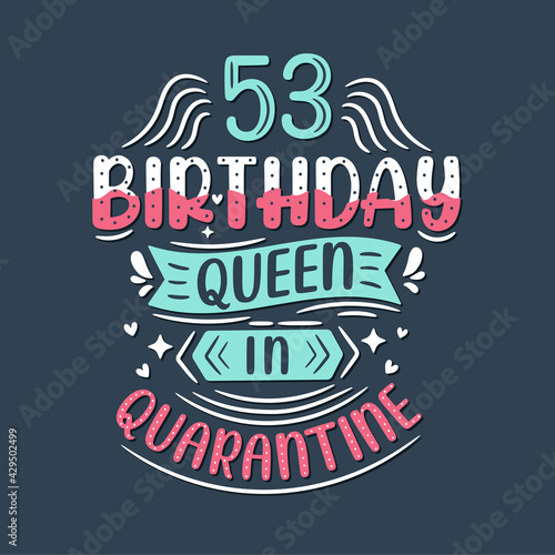 It s my 53 Quarantine birthday. 53 years birthday celebration in Quarantine.