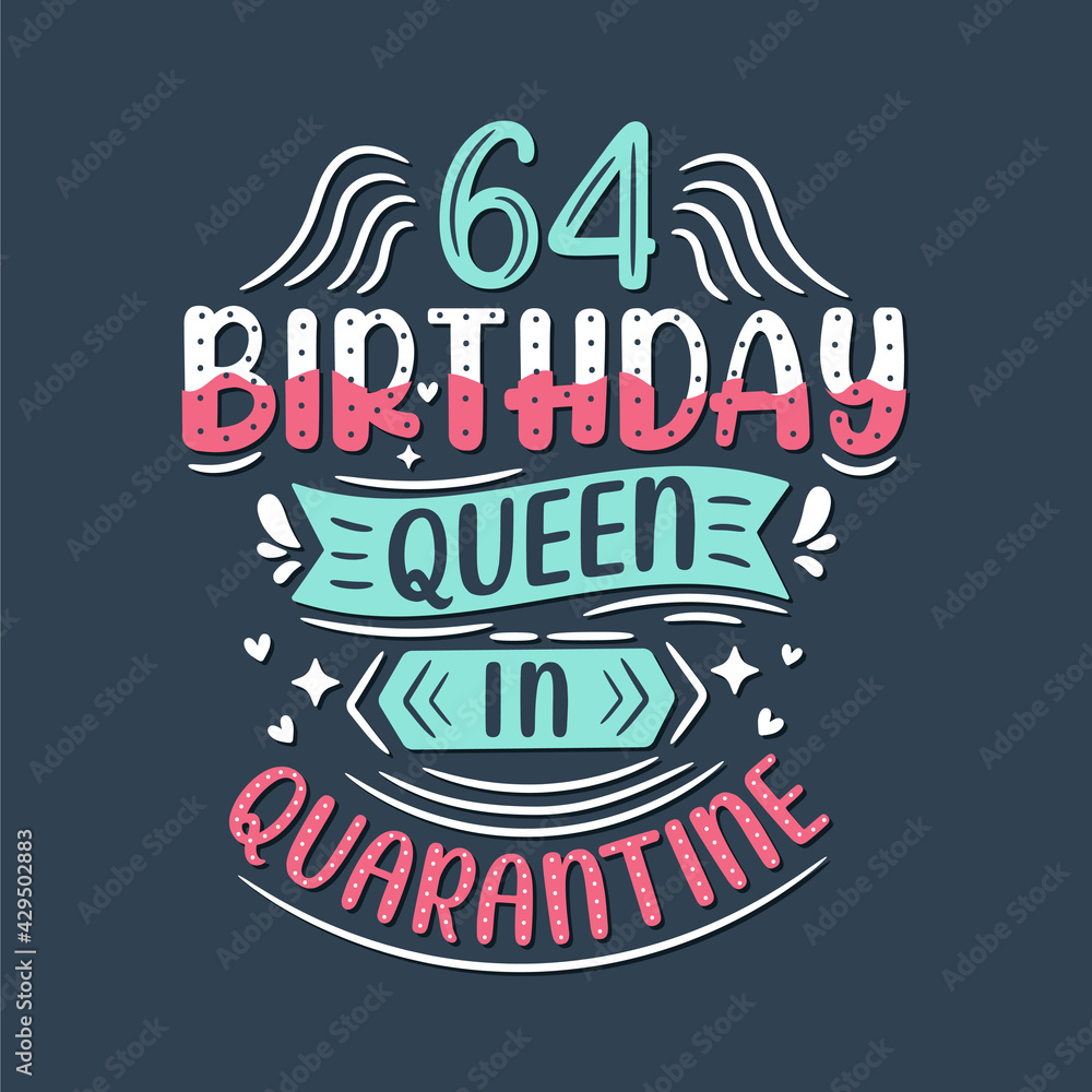 It's my 64 Quarantine birthday. 64 years birthday celebration in Quarantine.