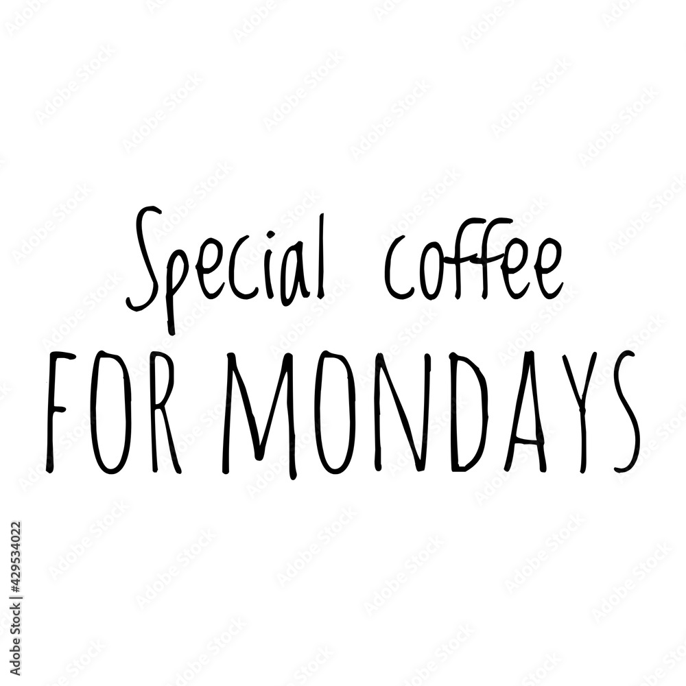 ''Special coffee for mondays'' Coffee Quote Illustration ''Special coffee for mondays'' Coffee Quote Illustration