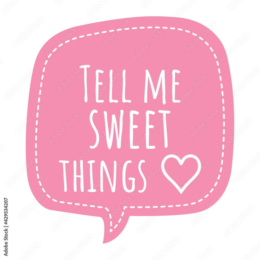 ''Tell me sweet things'' Love Quote Illustration
