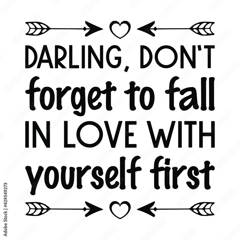 Darling, don’t forget to fall in love with yourself first. Vector Quote
