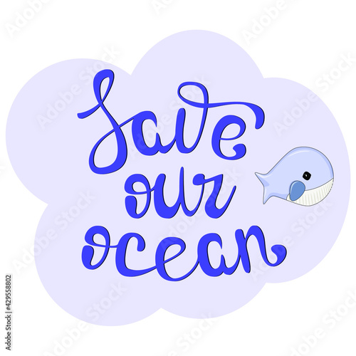 Lettering save our ocean with a cute little whale
