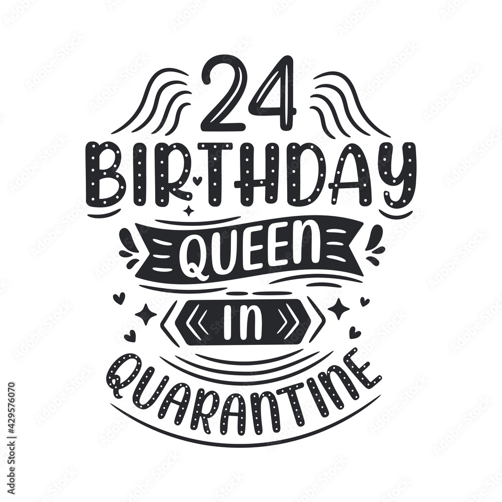 It's my 24 Quarantine birthday. 24 years birthday celebration in Quarantine.