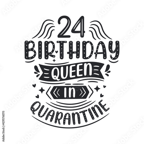 It's my 24 Quarantine birthday. 24 years birthday celebration in Quarantine.
