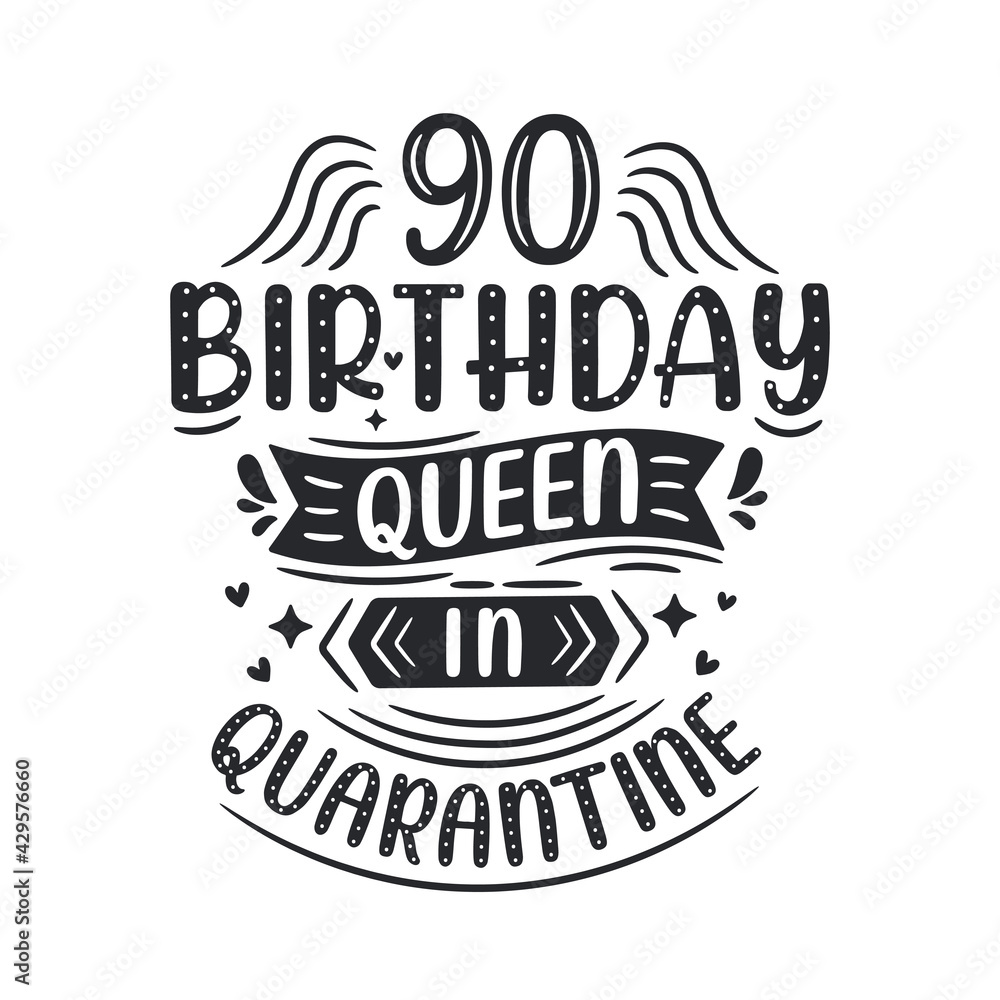 It's my 90 Quarantine birthday. 90 years birthday celebration in Quarantine.