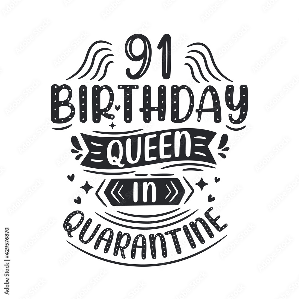 It's my 91 Quarantine birthday. 91 years birthday celebration in Quarantine.