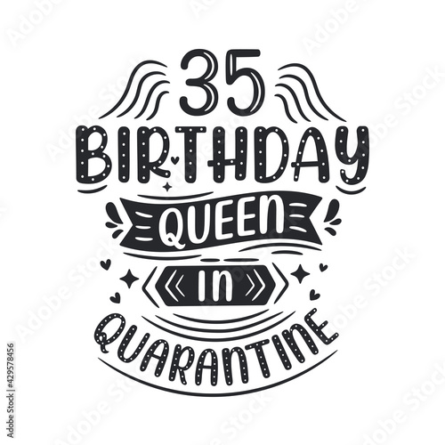 It's my 35 Quarantine birthday. 35 years birthday celebration in Quarantine.