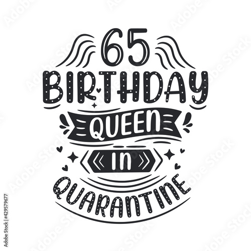 It's my 65 Quarantine birthday. 65 years birthday celebration in Quarantine.