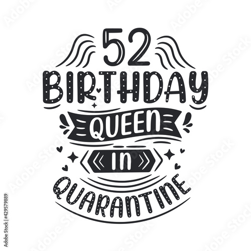 It's my 52 Quarantine birthday. 52 years birthday celebration in Quarantine.