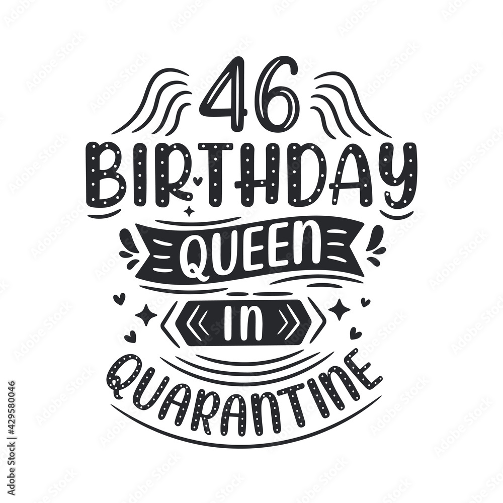 It's my 46 Quarantine birthday. 46 years birthday celebration in Quarantine.