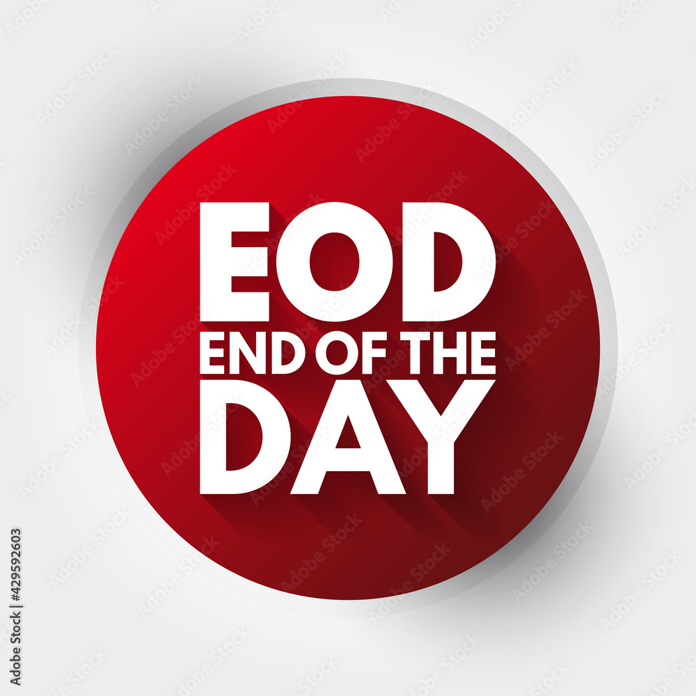 EOD - End Of the Day acronym, business concept background EOD - End Of the Day acronym, business concept background