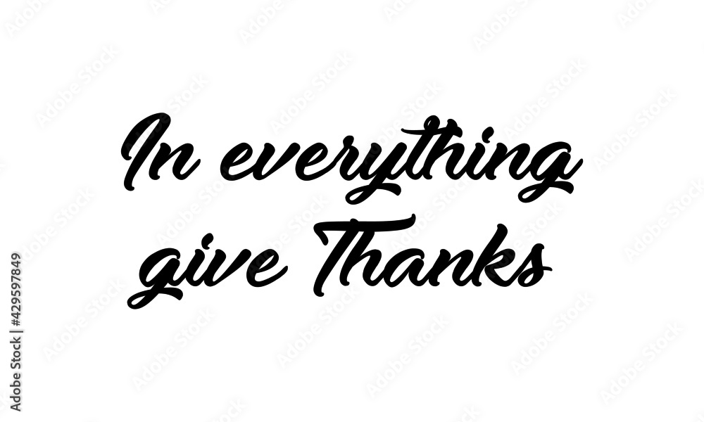 In everything give thanks, Christian Quote, Typography for print or use as poster, card, flyer or T Shirt