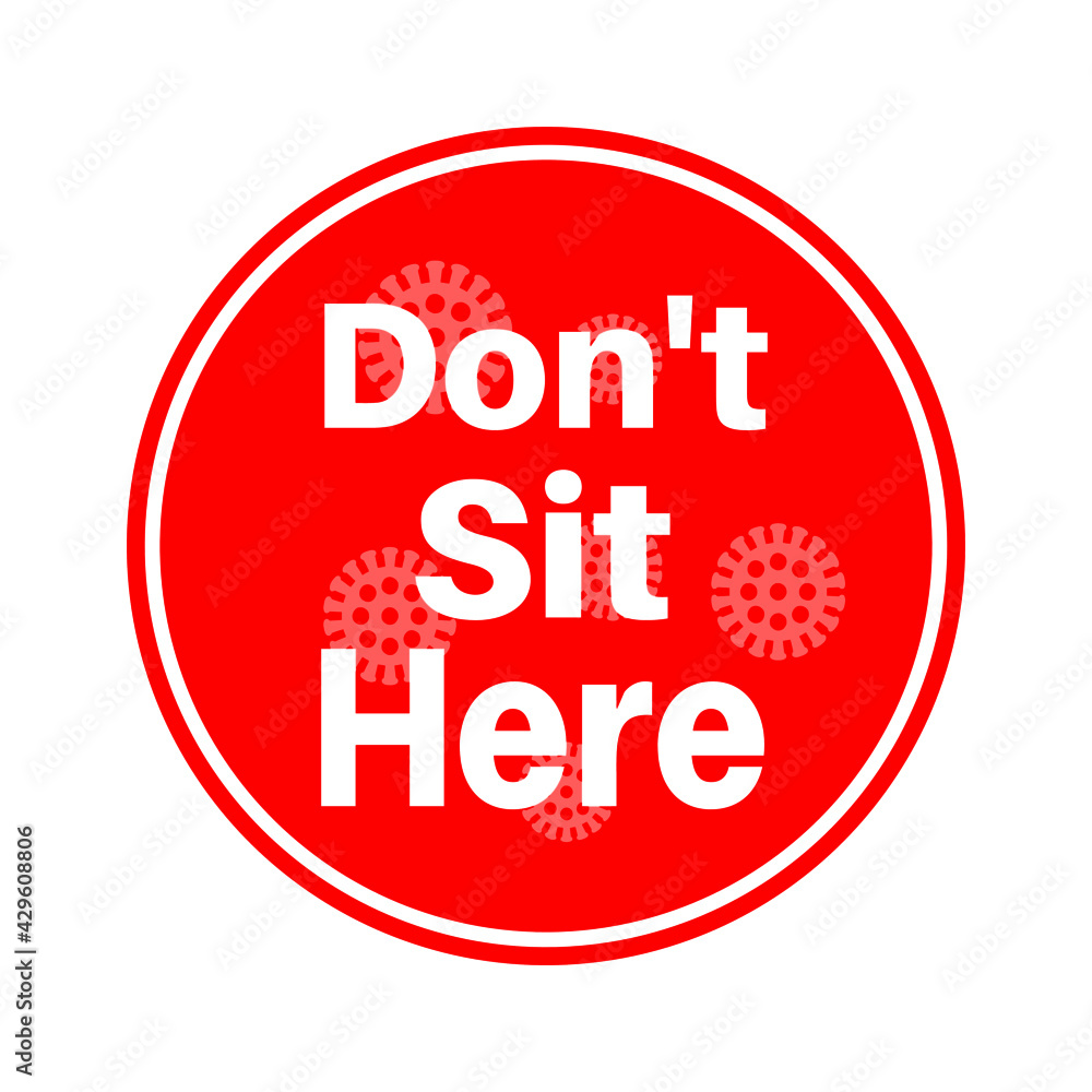Please do not sit here coronavirus covid -19 public transport ban restriction dont sit label and poster. Please do not sit here coronavirus covid -19 public transport ban restriction dont sit label and poster.