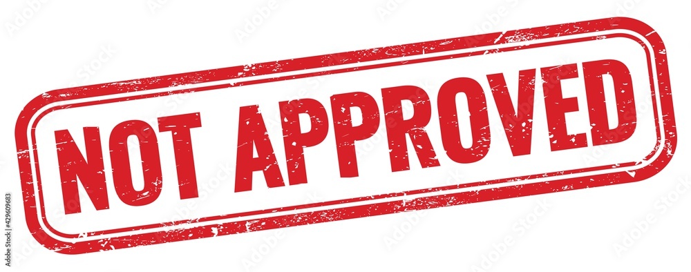 NOT APPROVED text on red grungy stamp. NOT APPROVED text on red grungy stamp.
