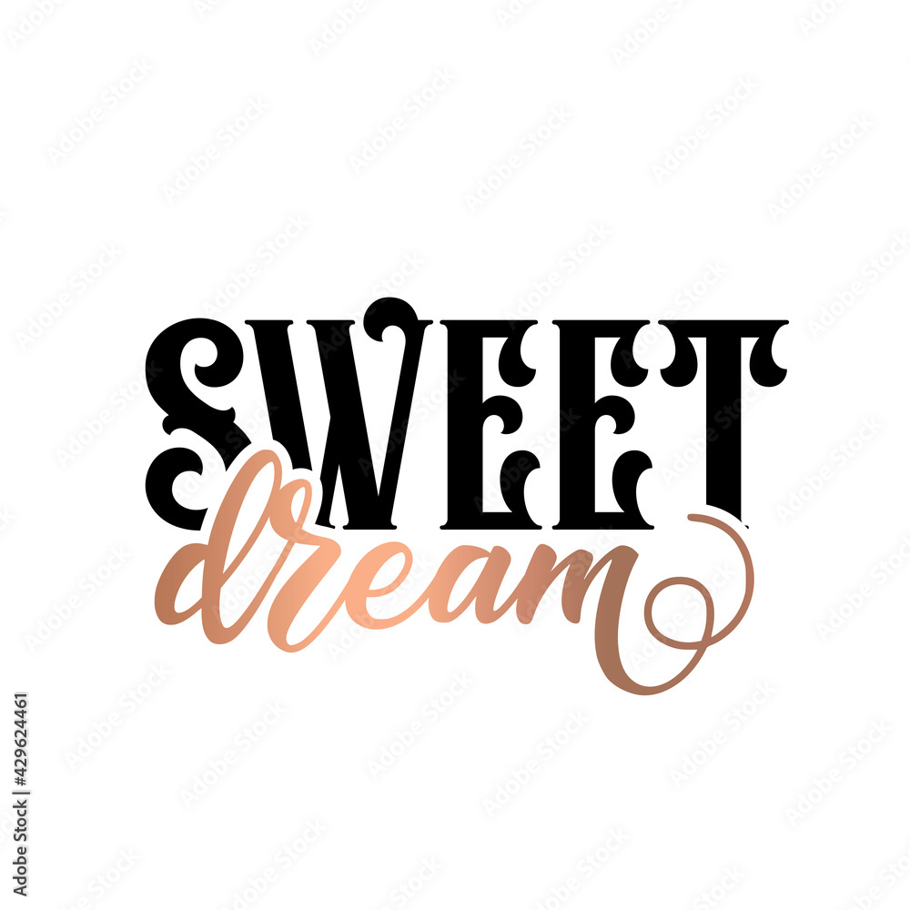 Modern lettering art for poster, greeting card, t-shirt. Black and bronze gold inspirational girly quote design vector. Motivational girly quote. Sweet Dream Modern lettering art for poster, greeting card, t-shirt. Black and bronze gold inspirational girly quote design vector. Motivational girly quote. Sweet Dream