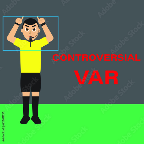 A vector of referee doing Video Assistant Referee signal with the word Controversial VAR word. VAR technology bring more to football.