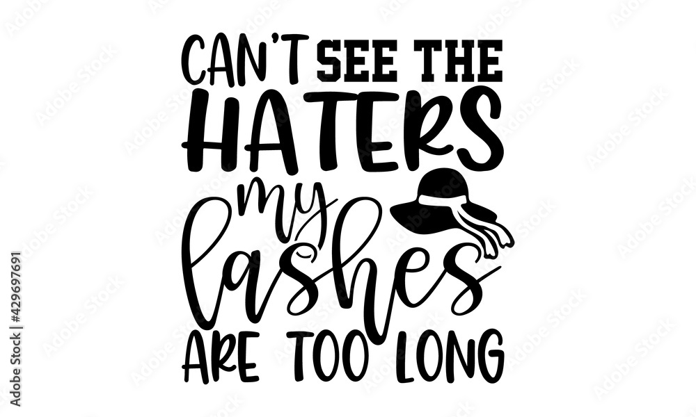 Can’t see the haters my lashes are too long Makeup t shirts design