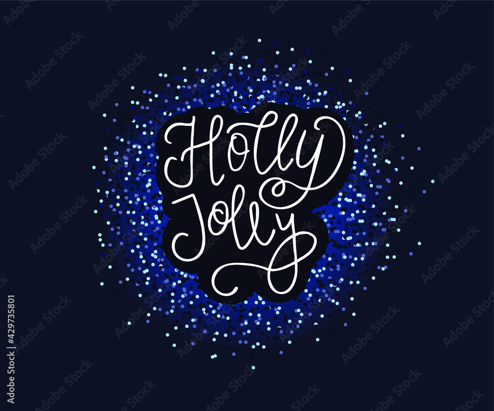 Holly Jolly - Vector hand drawn lettering phrases. Merry Christmas and Happy New Year greeting card. Holidays quotes for photo overlays, posters.
