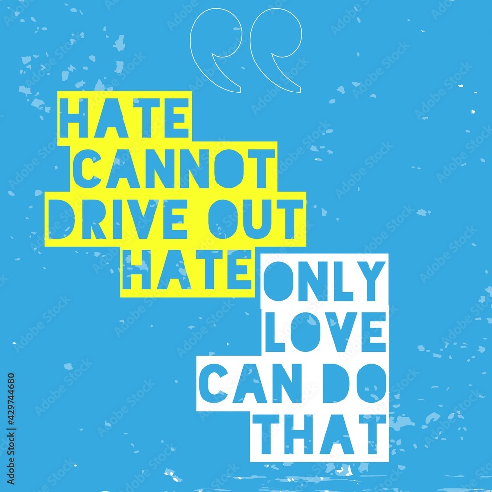 Hate cannot drive out hate, only love can do that - Beautiful Motivational Quotes about hate and love typography poster