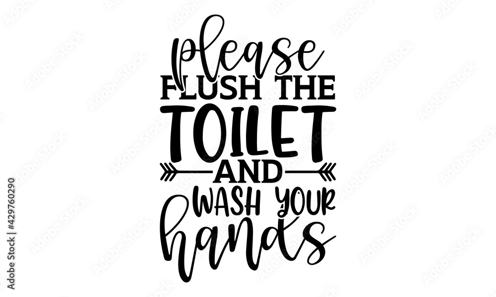 Please flush the toilet and wash your hands - Bathroom t shirts design ...