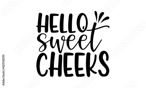 Hello sweet cheeks - Bathroom t shirts design, Hand drawn lettering phrase, Calligraphy t shirt design, Isolated on white background, svg Files for Cutting Cricut and Silhouette