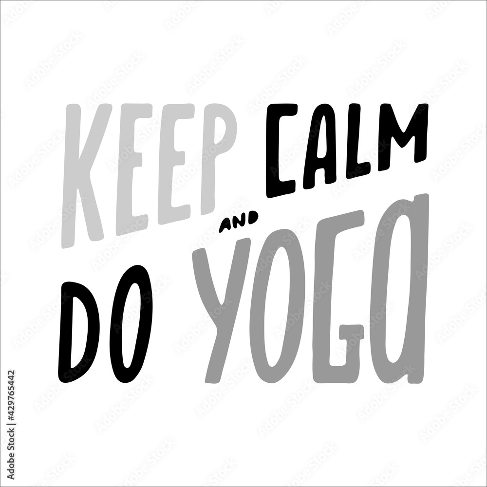 Keep calm and do yoga vector yoga lettering illustration. Motivative phrase for t-shirt print, bags, mats, yoga studio. Keep calm and do yoga vector yoga lettering illustration. Motivative phrase for t-shirt print, bags, mats, yoga studio.
