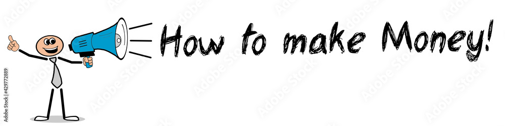 How to make Money! How to make Money!