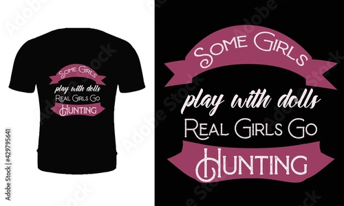 Some girls play with dolls real girls go hunting. Ghost hunter t shirt design.