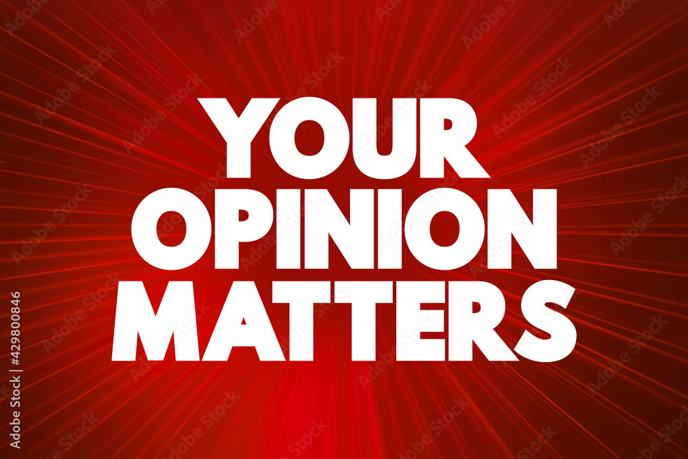 Your Opinion Matters text quote, concept background. Your Opinion Matters text quote, concept background.