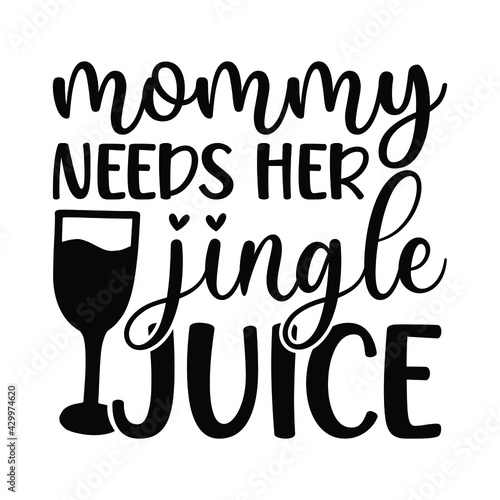 Mommy needs her jingle juice