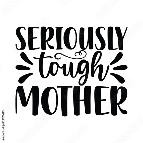 seriously tough mother