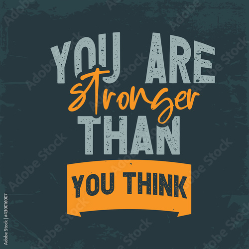 Fitness Quote T-Shirt Design and Poster. Motivational Gym and Workout Vector. You are stronger than you think.