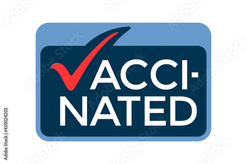Vaccinated logo design. I am vaccinated badge. Covid-19 vaccination. Vaccine awareness sign. Wearable badge. Coronavirus pandemic medicine. Tick mark. Typography. Vector isolated EPS. Speech bubble.