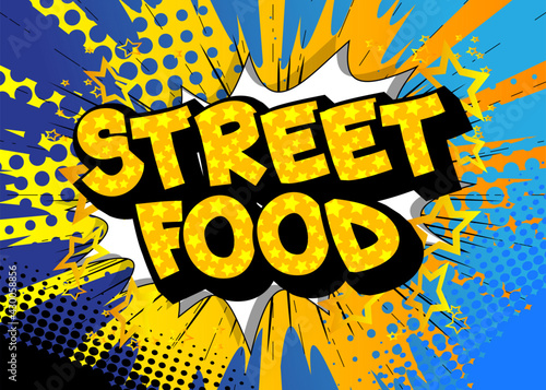 Street Food - Comic book style text. Street food fun, event related words, quote on colorful background. Poster, banner, template. Cartoon vector illustration.