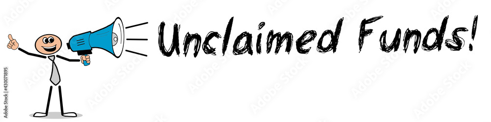 Unclaimed Funds! Unclaimed Funds!