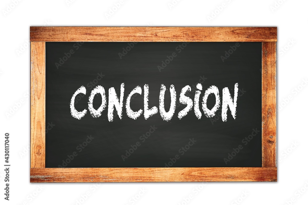 CONCLUSION text written on wooden frame school blackboard. CONCLUSION text written on wooden frame school blackboard.