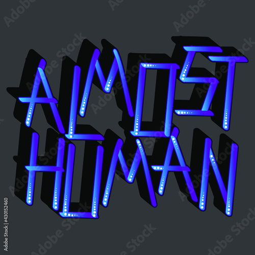 gradient vector inscription "almost human". unique letters in isolated composition with shadow. bright pattern for printing on stickers, posters, T-shirts