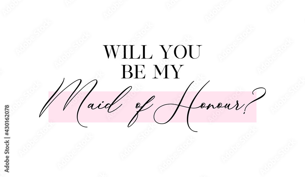 Wedding, bachelorette party, hen party or bridal shower hand written calligraphy card, banner or poster graphic design lettering vector element. Will you be my Maid of Honour? quote Wedding, bachelorette party, hen party or bridal shower hand written calligraphy card, banner or poster graphic design lettering vector element. Will you be my Maid of Honour? quote