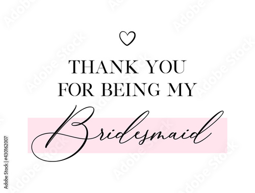 Wedding, bachelorette party, hen party or bridal shower hand written calligraphy card, banner or poster graphic design lettering vector element. Thank you for being bridesmaid quote