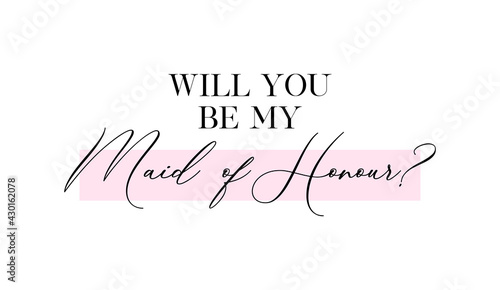 Wedding, bachelorette party, hen party or bridal shower hand written calligraphy card, banner or poster graphic design lettering vector element. Will you be my Maid of Honour? quote