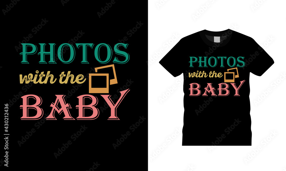 Photos With The Baby T shirt Design, vector, apparel, template, eps 10, typography t shirt Photos With The Baby T shirt Design, vector, apparel, template, eps 10, typography t shirt