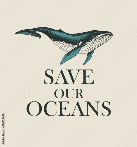 Eco poster concept, icon or emblem in retro style with a big hand-drawn blue whale. Vector banner on the theme of environmental protection with the words Save our oceans