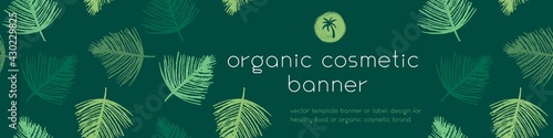 Template banner design. Vector palm leaf pattern for organic creamy cosmetics, organic acid cosmetic, natural makeup packaging. Earthy tones. Sage green color. Herbal pattern for healthy care design.