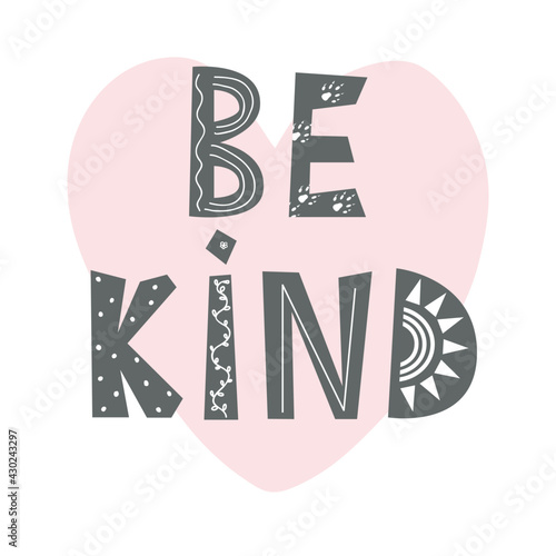 Be kind - Cute hand drawn nursery poster with a heart and lettering in scandinavian style. Kids vector illustration