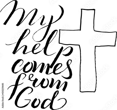 My help comes from God. Religious quote lettering.