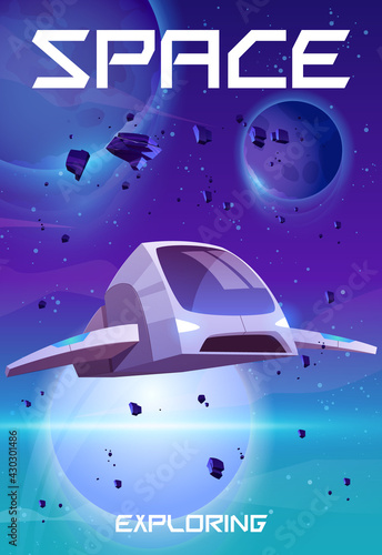 Space exploring cartoon poster. Rocket in outer galaxy with planets in starry sky, nebula and flying rocks. Cosmos research, interstellar travel in universe on futuristic shuttle, vector illustration
