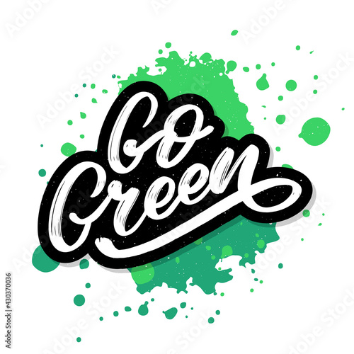 Go Green label, trendy brush lettering, inspirational phrase. Vegetarian concept. Vector calligraphy for vegan shop, cafe, restaurant menu, badges, stickers, banners, logos. Modern typography