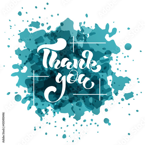Thank you. Hand lettering on a blot of blue paint
