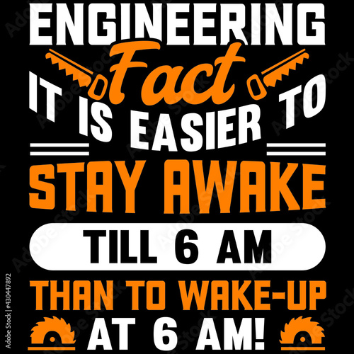 engineering fact it is easier to stay awake till 6 am than to wake-up at 6 am!