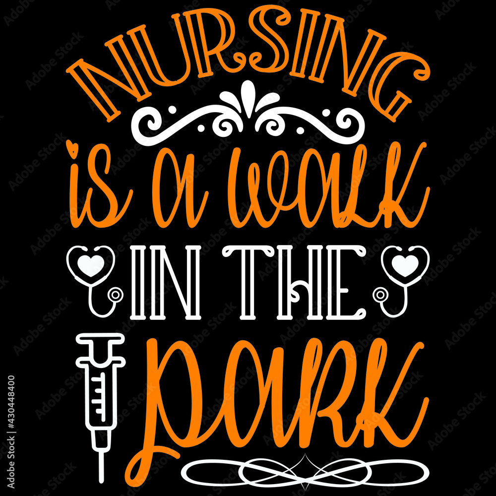 nursing is a walk in the park nursing is a walk in the park